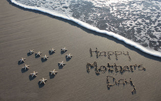  Top 4 Reasons to Celebrate Mother's Day at the Beach
